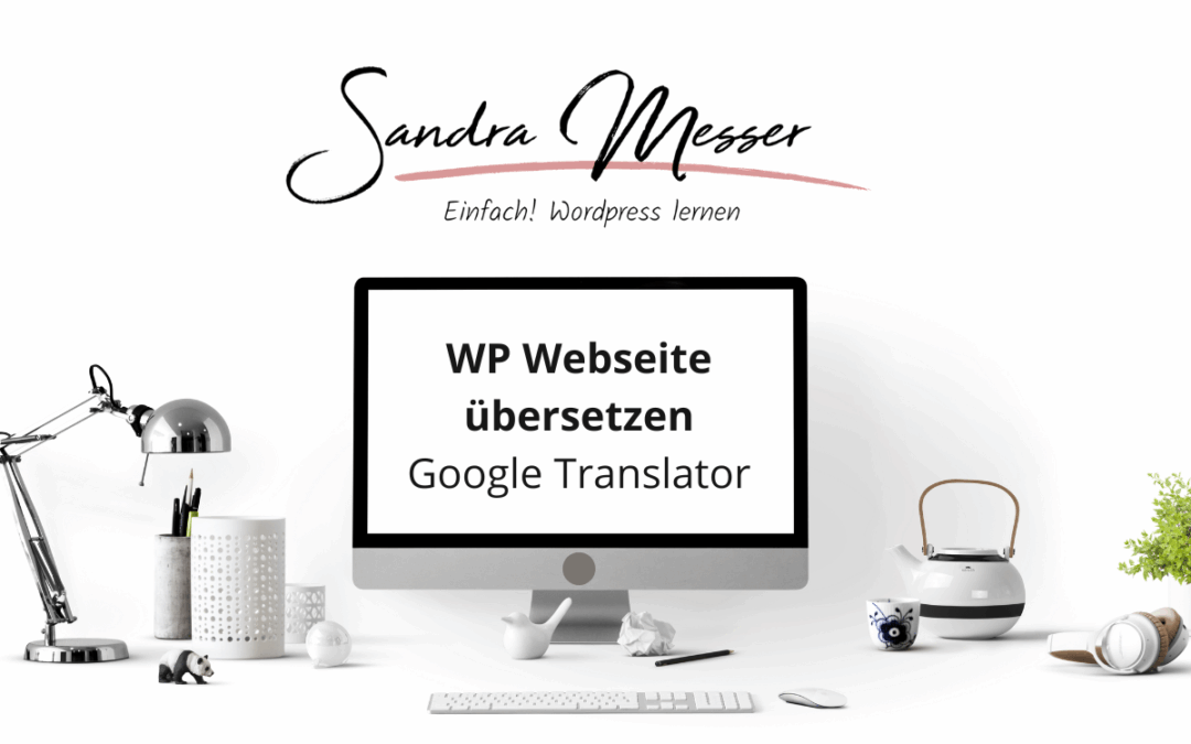 WordPress Webseiten übersetzen mit dem Google Translator