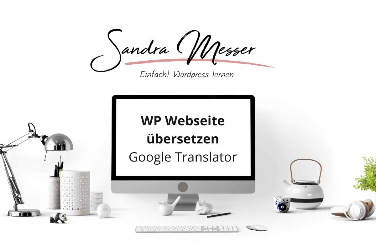 WordPress Webseiten übsetzen mit dem Google Translator Monitor mit Schriftzug: WordPress Webseiten übsetzen mit dem Google Translator