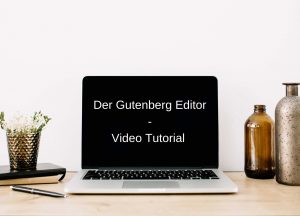 Gutenberg Editor WordPress 5.0 Anleitung